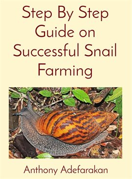 Cover image for Step By Step Guide on Successful Snail Farming