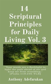 14 scriptural principles for daily living, vol. 3. "Your Words are a Flashlight to Light the Path Ahead of Me and Keep Me from Stumbling. " cover image