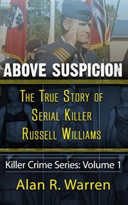 Above suspicion ; the true story of russell williams serial killer cover image