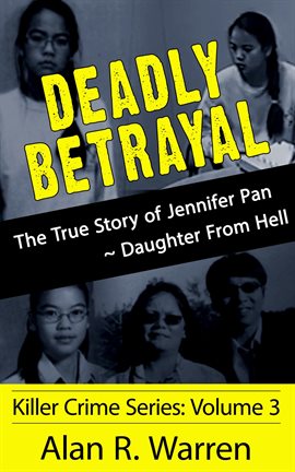 Cover image for Deadly Betrayal ; The True Story of Jennifer Pan Daughter from Hell