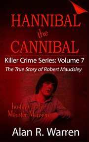 Hannibal the cannibal ; the true story of robert maudsley cover image
