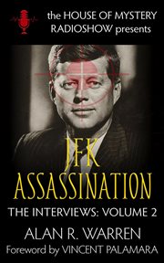 The jfk assassination. House of Mystery Radio Show Presents cover image