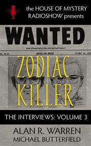 Zodiac killer interviews. House of Mystery Radio Show Presents cover image