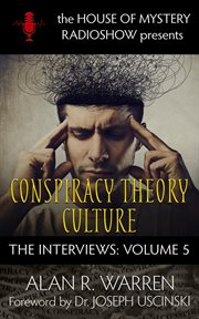 Conspiracy theory culture. The Interviews cover image
