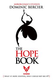 The hope book. What if Hope Existed, Only I Could Not See It? cover image