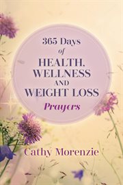 365 Days of Health, Wellness, and Weight Loss Prayers cover image