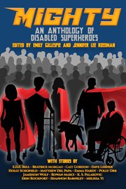 Mighty : An Anthology of Disabled Superheroes cover image