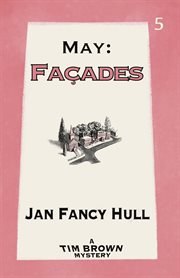 May : Façades. Tim Brown Mysteries cover image