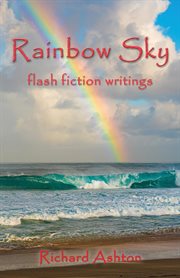 Rainbow sky. flash fiction writings cover image