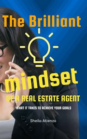 The brilliant mindset of a real estate agent. What It Takes to Achieve Your Goals cover image