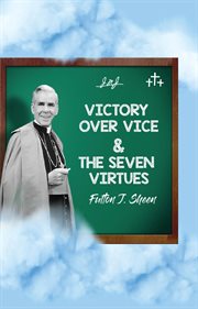 Victory Over Vice & The Seven Virtues cover image