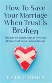 How to save your marriage when trust is broken cover image