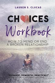 Choices : How to Mend or End a Broken Relationship Workbook cover image