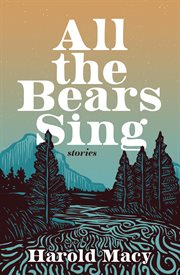 All the Bears Sing : Stories cover image