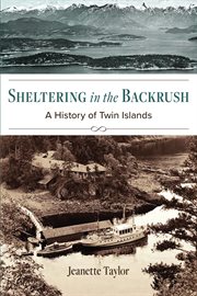Sheltering in the Backrush : A History of Twin Islands cover image
