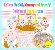 Rolleen rabbit, mommy and friends' delightful express 2022 cover image