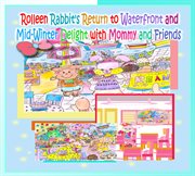 Rolleen rabbit's return to waterfront and mid-winter delight with mommy and friends cover image