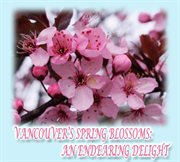 Vancouver's spring blossoms cover image
