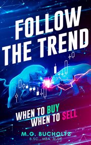 Follow the trend : When to Buy, When to Sell cover image