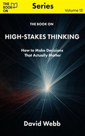 The Book on High-Stakes Thinking cover image