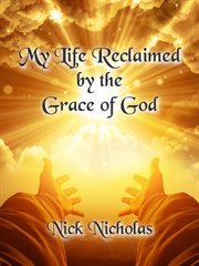 My Life Reclaimed : by the Grace of God cover image
