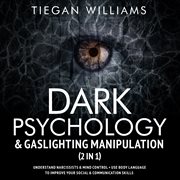 Dark Psychology & Gaslighting Manipulation (2 in 1) cover image