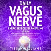 Daily vagus nerve : exercises for self-healing (2 in 1) cover image