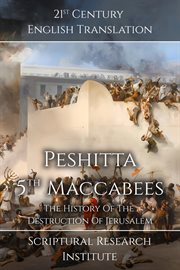 Peshitta : 5ᵗʰ Maccabees. The History of the Destruction of Jerusalem cover image