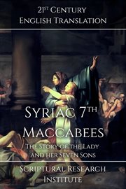 Syriac 7th Maccabees : The Story of the Lady and her Seven Sons cover image