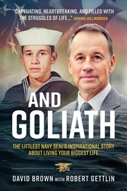 And Goliath : The Littlest Navy SEAL's Inspirational Story About Living Your Biggest Life cover image