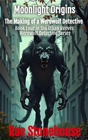 Moonlight Origins : The Making of a Werewolf Detective cover image