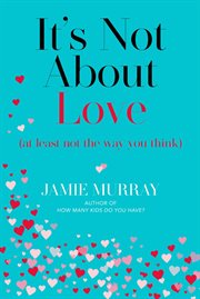 It's not about love (at least not in the way you think) cover image