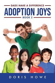 Adoption joys book 2 : Dads Make a Difference cover image