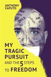 My tragic pursuit. And The 5 Steps to Freedom cover image
