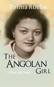 The Angolan girl : a true-life novel cover image