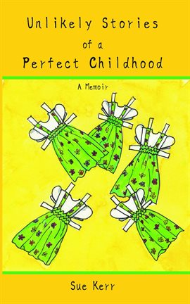 Cover image for Unlikely Stories of a Perfect Childhood