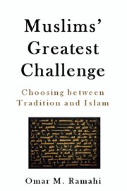 Muslims' greatest challenge. Choosing Between Tradition and Islam cover image