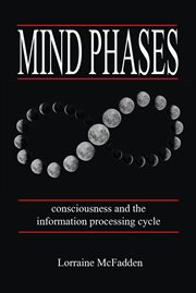 Mind phases consciousness and the information processing cycle cover image