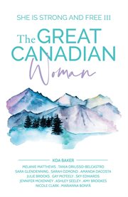 The great canadian woman - she is strong and free iii cover image