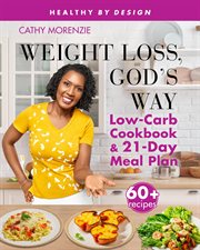 Weight loss, god's way. Low-Carb Cookbook and 21-Day Meal Plan cover image