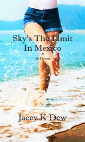 Sky's the limit in mexico & in devon cover image