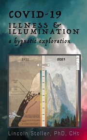 Covid-19: illness & illumination. A Hypnotic Exploration cover image