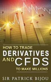 How to trade derivatives and cfds to make millions cover image