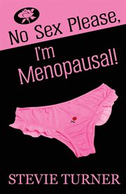 No sex please, I'm menopausal! : a novel cover image