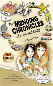 The mending chronicles of liam and emily : A divorce recovery journey for kids with a focus on faith, emotional intelligence and accepting chan cover image