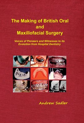 Cover image for The Making of British Oral and Maxillofacial Surgery