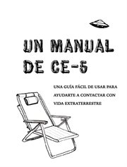 Un manual ce-5. Una guía fácil de usar para ayudarte a contactar con vida extraterrestre cover image