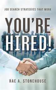 You're hired! job search strategies that work cover image