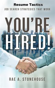 You're hired! resume tactics. Job Search Strategies That Work cover image