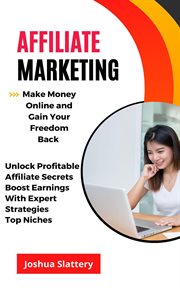 Affiliate marketing : make money online and gain your freedom back cover image